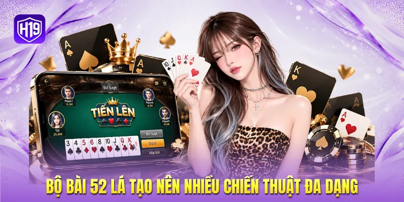 Bộ bài 52 lá tạo nên nhiều chiến thuật đa dạng Bộ bài 52 lá tạo nên nhiều chiến thuật đa dạng