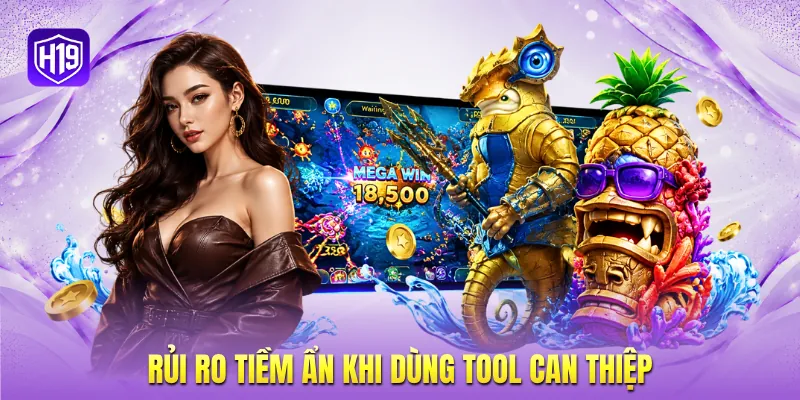 Rủi ro tiềm ẩn khi dùng tool can thiệp Rủi ro tiềm ẩn khi dùng tool can thiệp