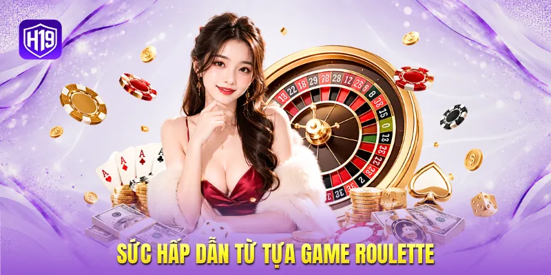 Sức hấp dẫn từ tựa game Roulette